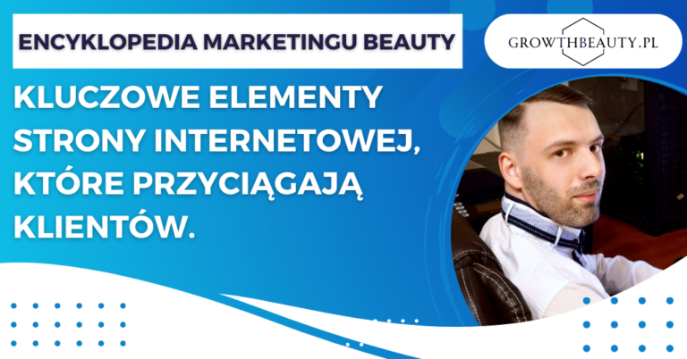 Kluczowe elementy strony internetowej, które przyciągają klientów.