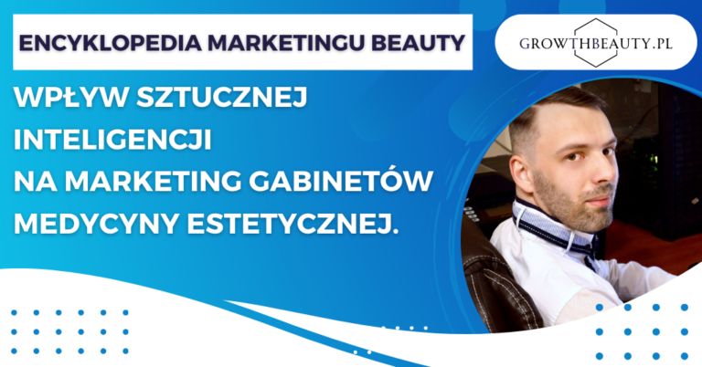 Wpływ sztucznej inteligencji na marketing gabinetów medycyny estetycznej.