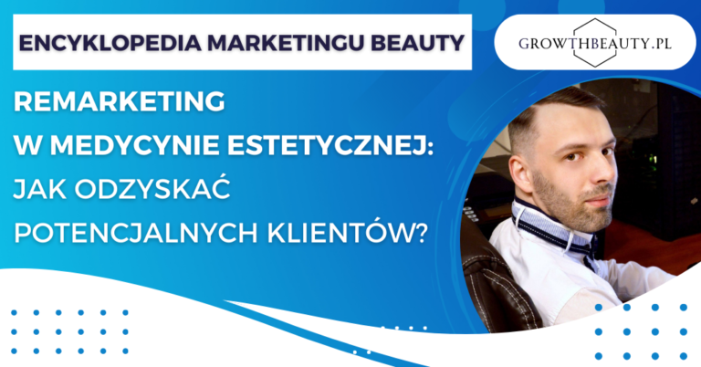 Remarketing w medycynie estetycznej: Jak odzyskać potencjalnych klientów?