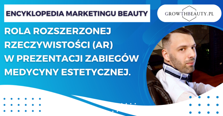 Rola rozszerzonej rzeczywistości (AR) w prezentacji zabiegów medycyny estetycznej.