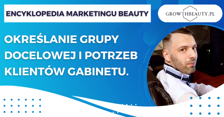 Określanie grupy docelowej i potrzeb klientów gabinetu.